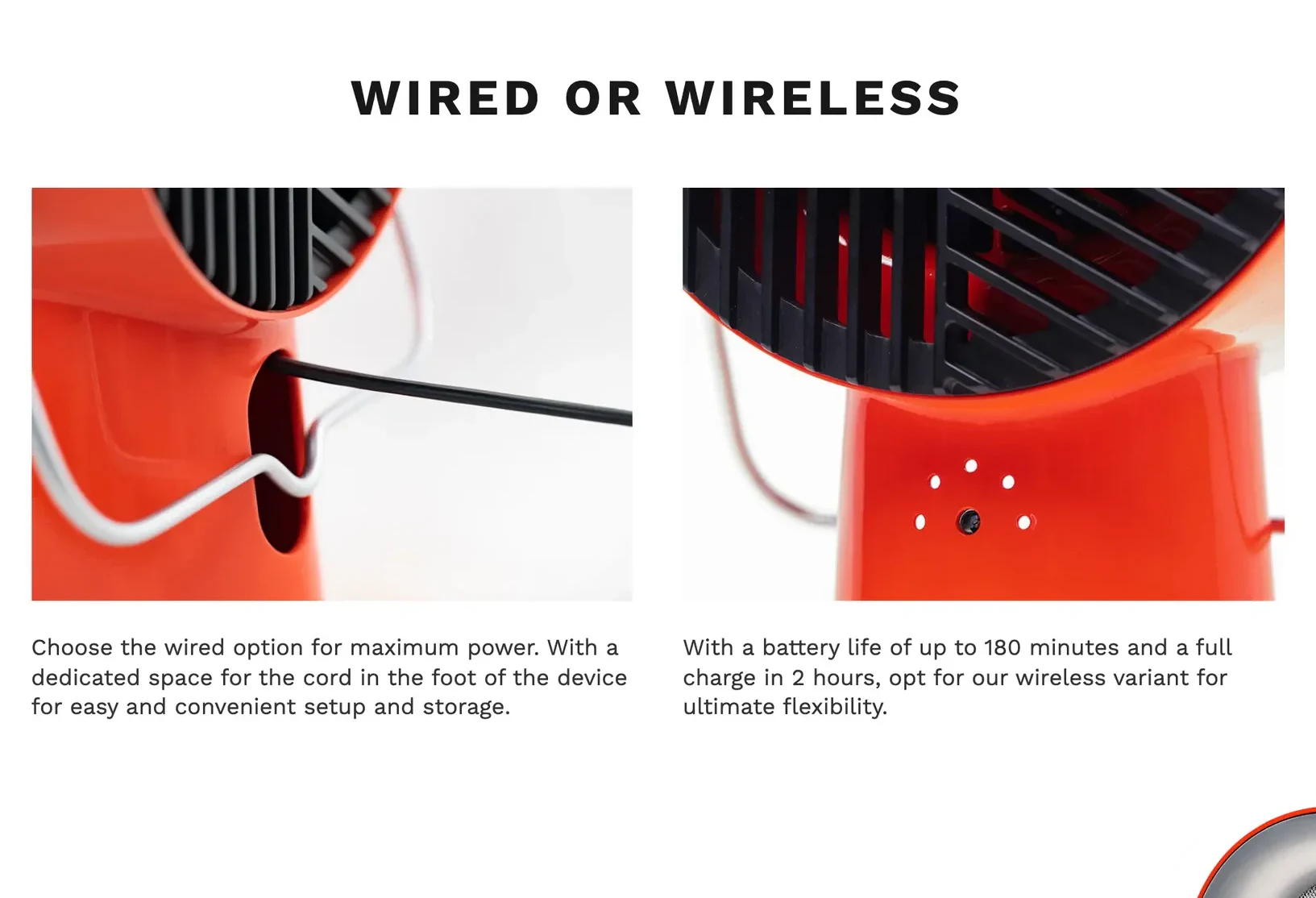 Wired or Wireless — close-up photos of the cord recess and the charging contacts. The wired option for maximum power, with a dedicated space for the cord in the foot of the device; the wireless variant runs up to 180 minutes on a full two-hour charge.