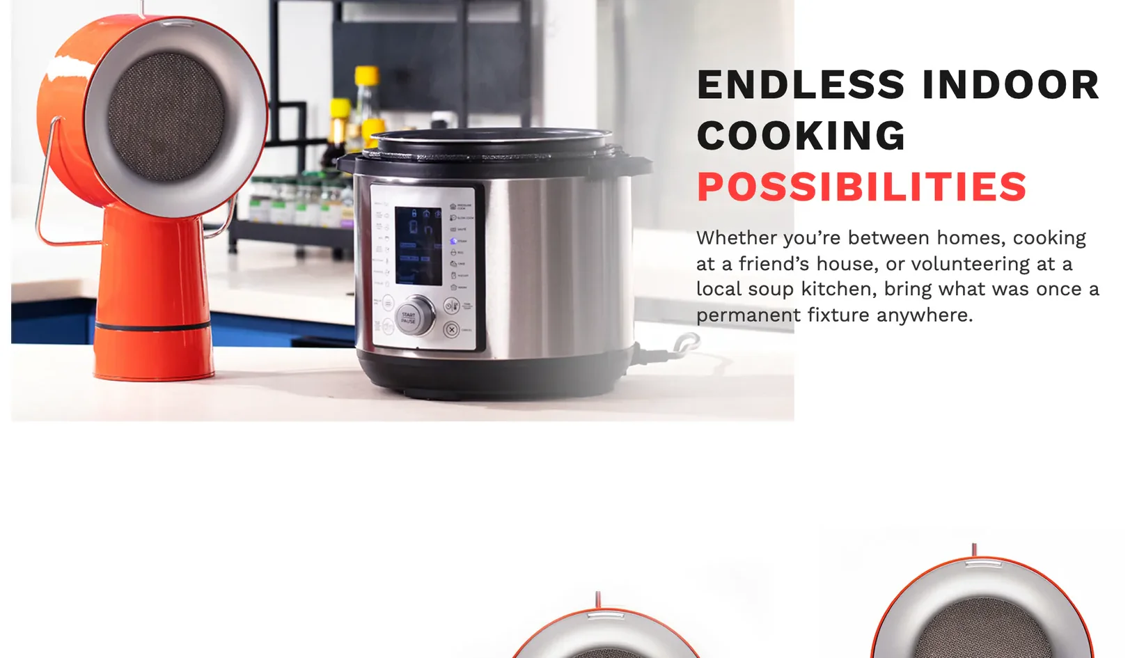 Endless Indoor Cooking Possibilities — whether you're between homes, cooking at a friend's house, or volunteering at a local soup kitchen, bring what was once a permanent fixture anywhere. Photo of the AirHood working beside a pressure cooker.
