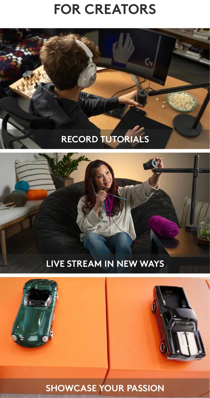 For creators: record tutorials, live stream in new ways, showcase your passion.