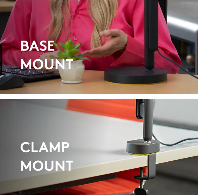 Reach on a desk with the weighted base mount, and clamped to a table edge with the clamp mount.
