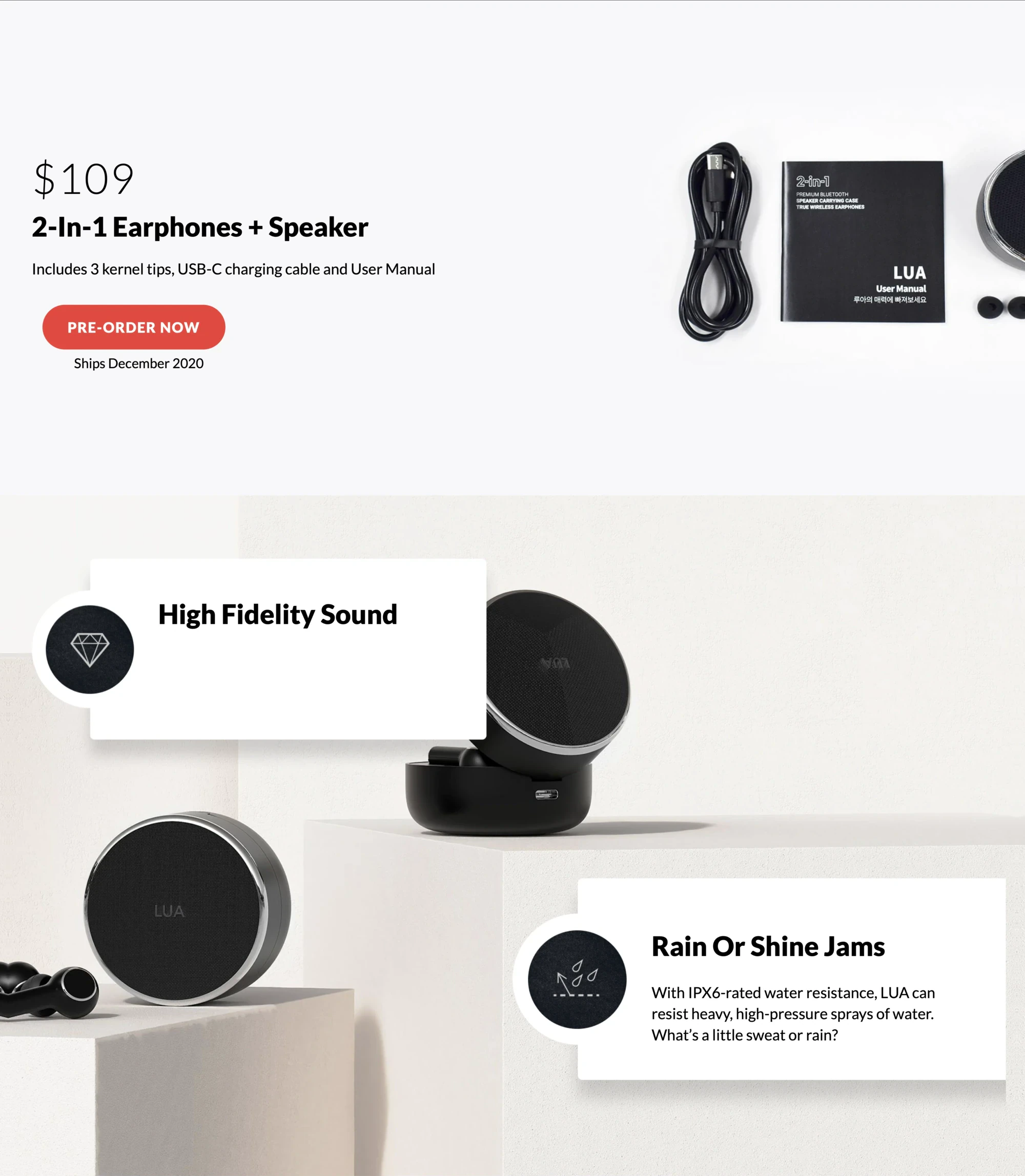 $109 — 2-In-1 Earphones + Speaker. Includes 3 kernel tips, USB-C charging cable and User Manual. PRE-ORDER NOW. Ships December 2020. Lifestyle photo of the case and earphones with two callouts: the High Fidelity Sound card, with its paragraph set beneath the heading; and Rain Or Shine Jams — With IPX6-rated water resistance, LUA can resist heavy, high-pressure sprays of water. What's a little sweat or rain?
