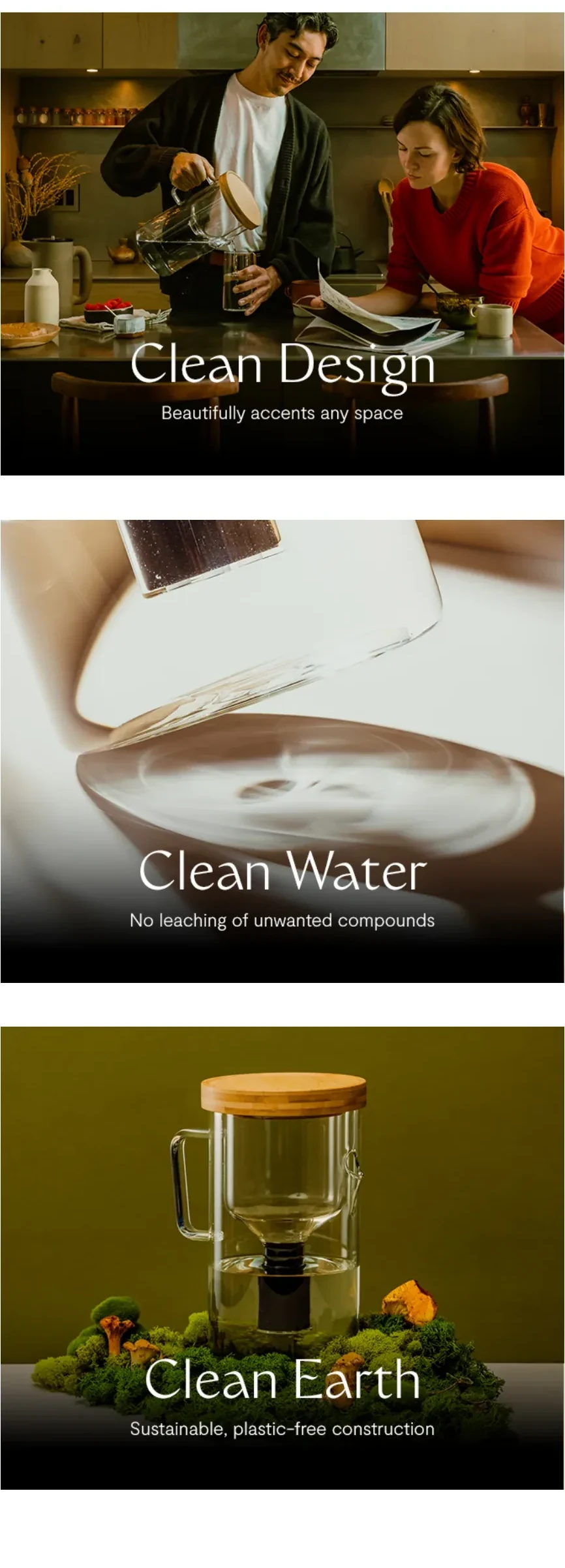 Three photo cards: Clean Design, beautifully accents any space — a man pours from the pitcher while a woman reads the paper at a kitchen counter; Clean Water, no leaching of unwanted compounds — the glass base in warm light; Clean Earth, sustainable plastic-free construction — the pitcher on a bed of moss.