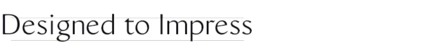 Designed to Impress