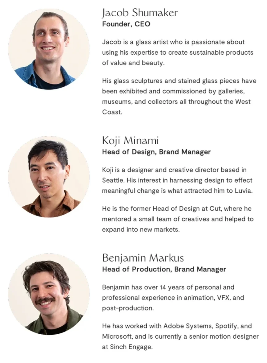 Three circular portraits with bios. Jacob Shumaker, Founder and CEO — a glass artist whose sculptures and stained glass pieces have been exhibited throughout the West Coast. Koji Minami, Head of Design and Brand Manager — a Seattle designer, former Head of Design at Cut. Benjamin Markus, Head of Production and Brand Manager — fourteen years in animation, VFX and post-production, currently a senior motion designer at Sinch Engage.