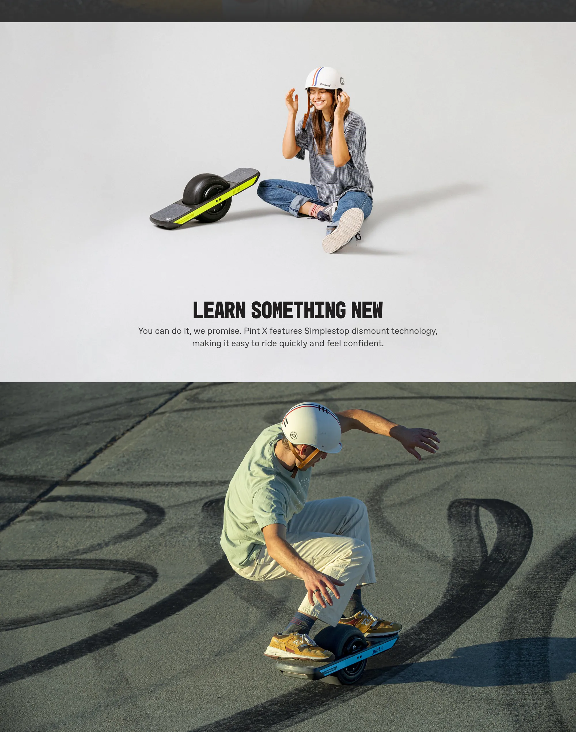 Two sections from the Pint X page. A smiling new rider sits cross-legged on the floor fastening a white helmet beside her Pint X, above the heading 'LEARN SOMETHING NEW' and the line 'You can do it, we promise. Pint X features Simplestop dismount technology, making it easy to ride quickly and feel confident.' Below, a helmeted rider carves across tire-marked pavement on a blue Pint X.