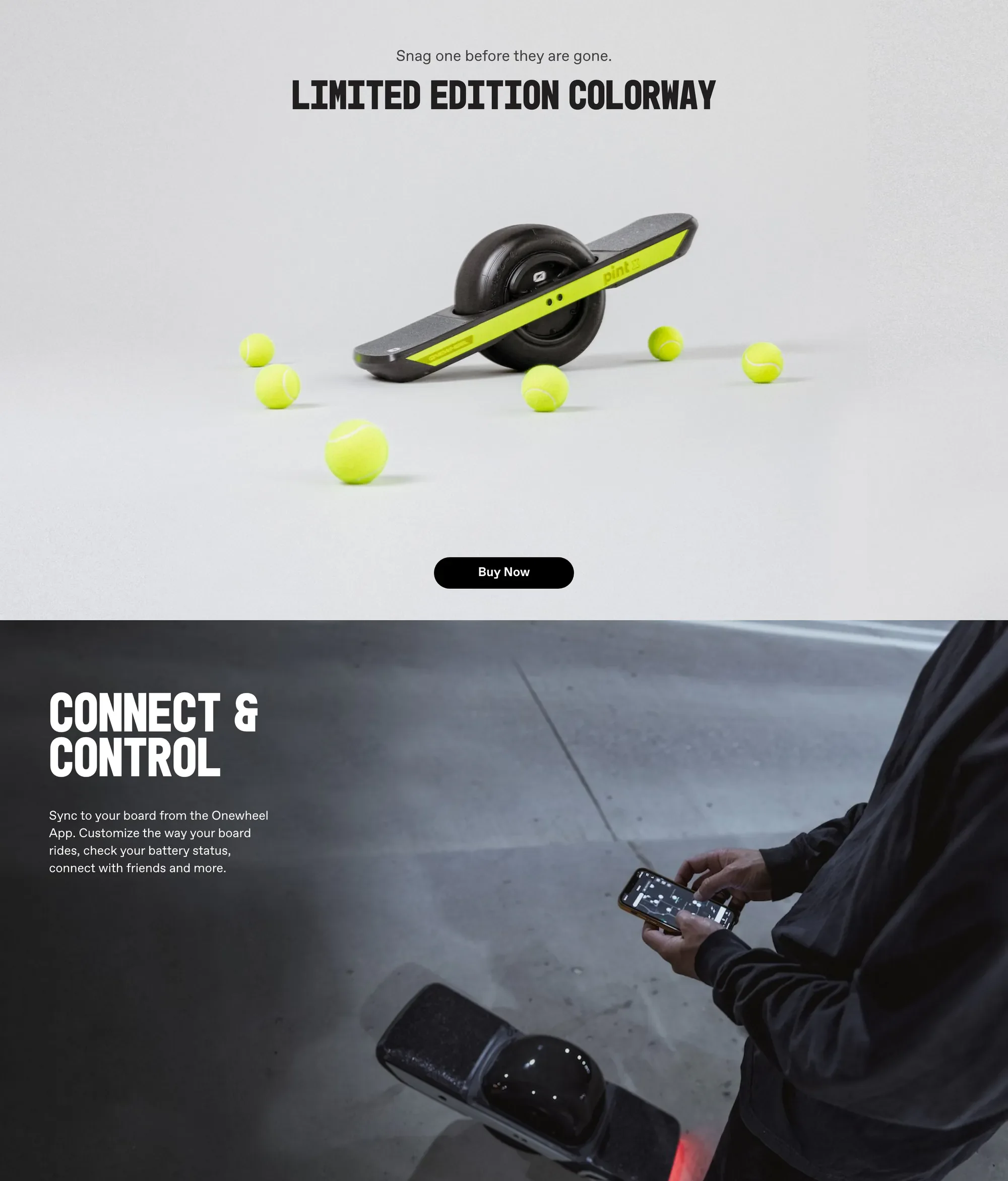 Two stacked page sections. First, on a pale studio backdrop: a Pint X with neon-yellow rails lies among scattered tennis balls under the kicker 'Snag one before they are gone.' and the headline 'LIMITED EDITION COLORWAY', with a black 'Buy Now' button. Below, a dark section shows a rider's hands on a phone running the Onewheel App beside the board, headed 'CONNECT & CONTROL' with body copy 'Sync to your board from the Onewheel App. Customize the way your board rides, check your battery status, connect with friends and more.'