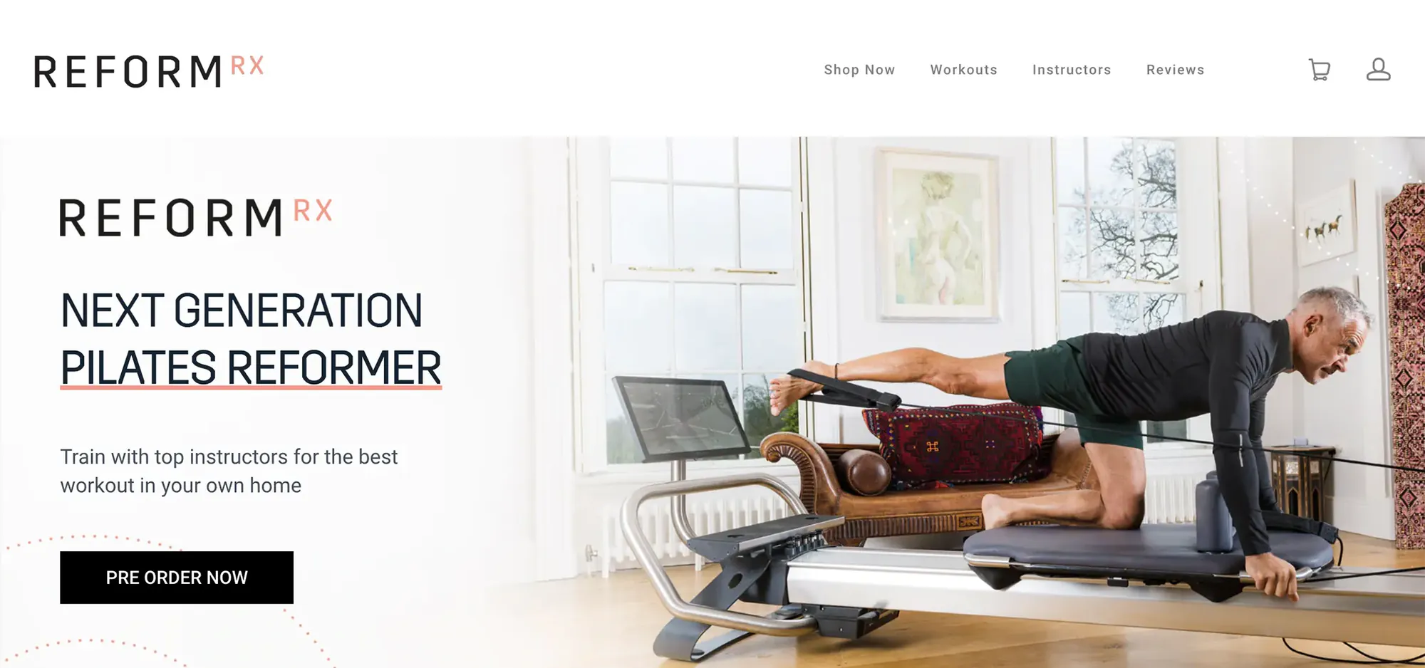 Reform RX home hero: NEXT GENERATION PILATES REFORMER — train with top instructors for the best workout in your own home — with a PRE ORDER NOW button, beside a man kneeling on the reformer, one leg extended back with its foot in a strap, in a bright living room.
