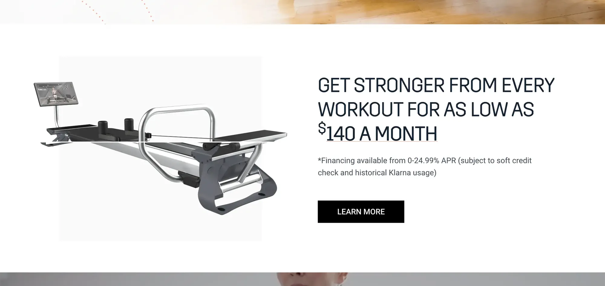 GET STRONGER FROM EVERY WORKOUT FOR AS LOW AS $140 A MONTH — financing available from 0-24.99% APR (subject to soft credit check and historical Klarna usage) — LEARN MORE, beside a product render of the reformer with its touchscreen.