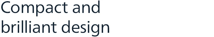 Compact and brilliant design